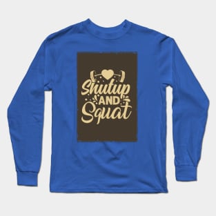 Shutup and squat- Crazy gains - Nothing beats the feeling of power that weightlifting, powerlifting and strength training it gives us! A beautiful vintage design representing body positivity! Long Sleeve T-Shirt